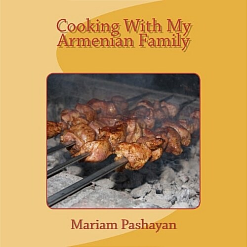 Cooking with My Armenian Family (Paperback)