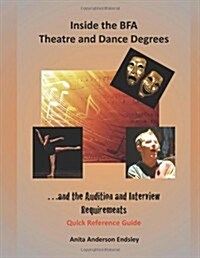 Inside the Bfa Theatre and Dance Degrees...and the Audition and Interview Requirements (Paperback)