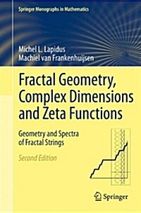 Fractal Geometry, Complex Dimensions and Zeta Functions: Geometry and Spectra of Fractal Strings (Hardcover, 2, 2013)