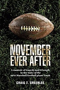November Ever After: A Memoir of Tragedy and Triumph in the Wake of the 1970 Marshall Football Plane Crash (Paperback)