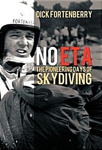 No Eta: The Pioneering Days of Skydiving (Hardcover)