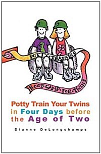 Potty Training Boot Camp for Twins: Potty Train Your Twins in Four Days Before the Age of Two (Paperback)