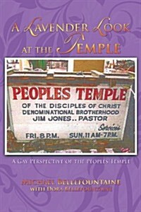 A Lavender Look at the Temple: A Gay Perspective of the Peoples Temple (Paperback)