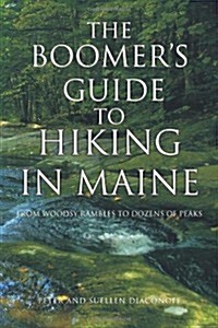 The Boomers Guide to Hiking in Maine: From Woodsy Rambles to Dozens of Peaks (Paperback)