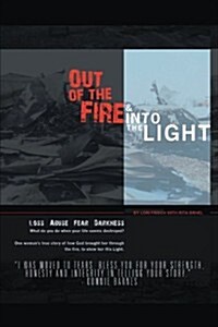 Out of the Fire & Into the Light (Paperback)