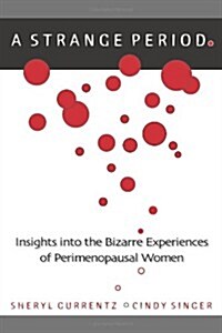 A Strange Period.: Insights Into the Bizarre Experiences of Perimenopausal Women (Paperback)