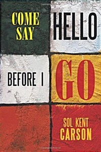 Come Say Hello Before I Go (Paperback)