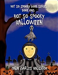 Not So Spooky Book Series: Book One: Not So Spooky Halloween (Paperback)