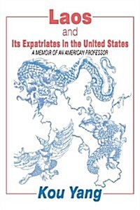 Laos and Its Expatriates in the United States: A Memoir of an American Professor (Paperback)