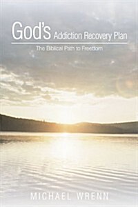 Gods Addiction Recovery Plan: The Biblical Path to Freedom (Paperback)