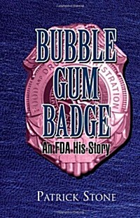 Bubble Gum Badge: An FDA His-Story (Paperback)