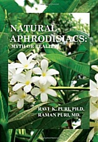 Natural Aphrodisiacs: Myth or Reality (Hardcover)