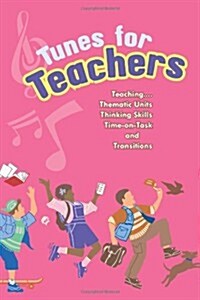 Tunes for Teachers: Teaching....Thematic Units, Thinking Skills, Time-On-Task and Transitions (Paperback)