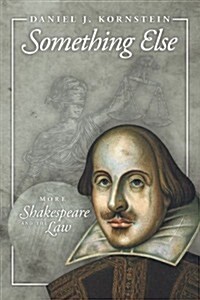 Something Else: More Shakespeare and the Law (Paperback)