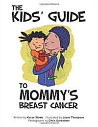 The Kids Guide to Mommys Breast Cancer (Paperback)