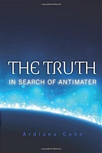 The Truth: In Search of Antimatter (Paperback)