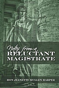 Notes from a Reluctant Magistrate (Paperback)