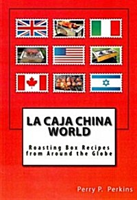 La Caja China World: Roasting Box Recipes from Around the Globe (Paperback)