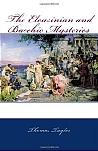 The Eleusinian and Bacchic Mysteries (Paperback)