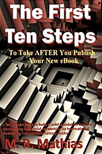 The First Ten Steps: Ten Proven Steps to Build a Solid Foundation for Your eBook Using Free Social Networking (Paperback)