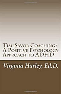 Timesavor Coaching: A Positive Psychology Approach to ADHD (Paperback)