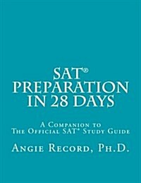 SAT Preparation in 28 Days: A Companion to the Official SAT Study Guide (Paperback)