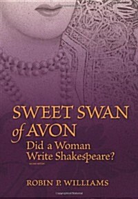 Sweet Swan of Avon: Did a Woman Write Shakespeare? (Paperback)