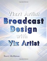 Vizrt Artist - Broadcast Design with Viz Artist (Paperback)