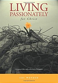 Living Passionately for Christ: A Devotional Bible Study on Philippians (Paperback)