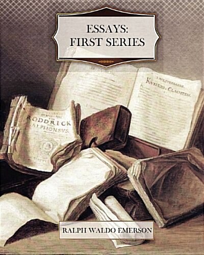 Essays: First Series (Paperback)