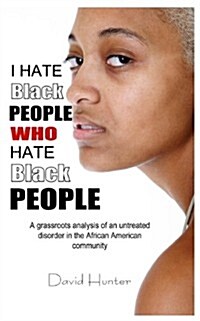 I Hate Black People Who Hate Black People (Paperback)