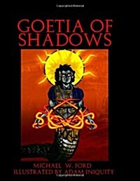 Goetia of Shadows: Full Color Illustrated Edition (Paperback)