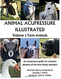 Animal Acupressure Illustrated: Volume 2 Farm Animals (Paperback)