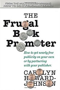 The Frugal Book Promoter: Second Edition: How to Get Nearly Free Publicity on Your Own or by Partnering with Your Publisher. (Paperback, 2)