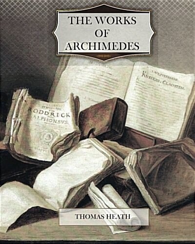 The Works of Archimedes (Paperback)