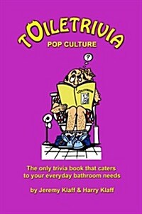 Toiletrivia - Pop Culture & Entertainment: The Only Trivia Book That Caters to Your Everyday Bathroom Needs (Paperback)