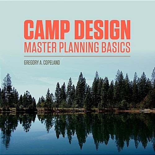 Camp Design: Master Planning Basics (Paperback)