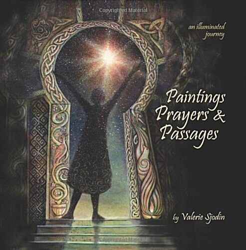 Paintings, Prayers & Passages: An Illuminated Journey (Paperback)