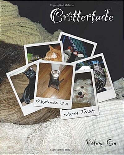 Crittertude: Happiness is a Warm Tush (Paperback)
