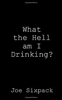 What the Hell Am I Drinking? (Paperback)