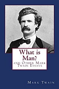 What Is Man and Other Mark Twain Essays (Paperback)