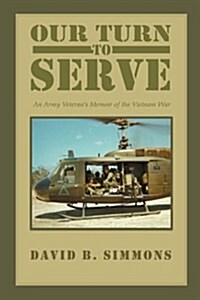 Our Turn to Serve: An Army Veterans Memoir of the Vietnam War (Paperback)
