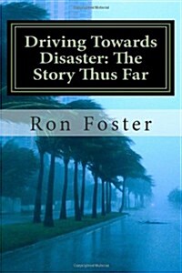 Driving Towards Disaster: The Story Thus Far: The Great Pandemic and Quarantine (Paperback)