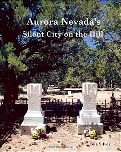 Aurora, Nevadas Silent City on the Hill (Paperback)