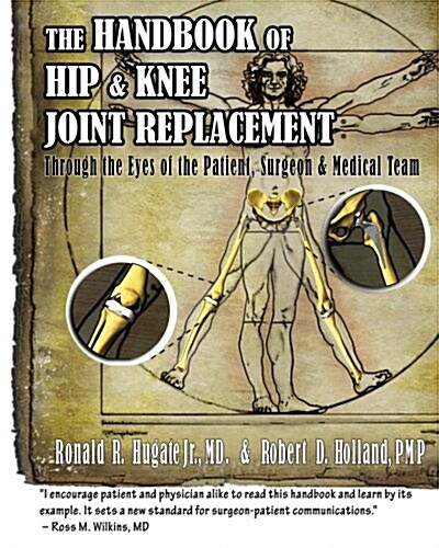 Handbook of Hip & Knee Joint Replacement: Through the Eyes of the Patient, Surgeon & Medical Team (Paperback)