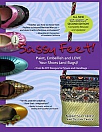 Sassy Feet: Paint, Embellish and Love Your Shoes (and Bags)! (Paperback)