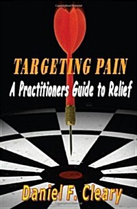 Targeting Pain: A Practitioners Guide to Relief (Paperback)
