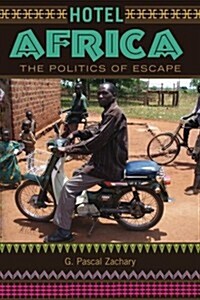 Hotel Africa: The Politics of Escape (Paperback)