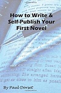 How to Write and Self-Publish Your First Novel: Writing for Success (Paperback)