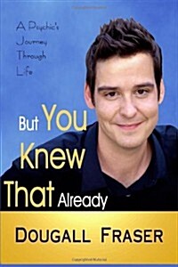 But You Knew That Already: A Psychics Journey Through Life (Paperback, 2)